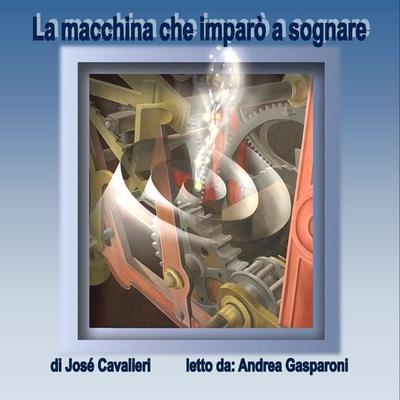 La macchina che imparò a sognare - Josè Cavalieri, Audio, 9791222751757