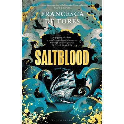 Saltblood, Gebundene Ausgabe von Francesca De Tores, Bloomsbury Publishing, 978-1-5266-6133-3