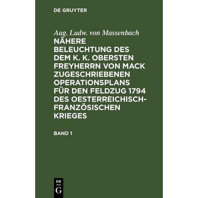 Nähere Beleuchtung des dem K. K. Obersten Freyherrn von Mack zugeschriebenen Operationsplans für den Feldzug 1794 des Oesterreichisch-Französischen