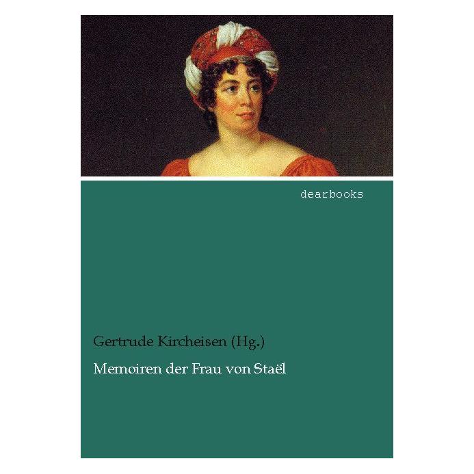 Dearbooks Memoiren der Frau von Staël (Deutsch, Softcover, Gertrude Kircheisen) (55601859)