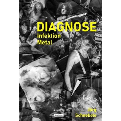 DIAGNOSE Infektion Metal, Gebundene Ausgabe von Jörg Schnebele, Tredition, 978-3-347-30069-9