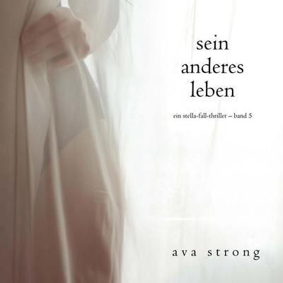 Sein anderes Leben (Ein Stella-Fall-Thriller – Band 5) - Ava Strong, Audio, 9798261405764
