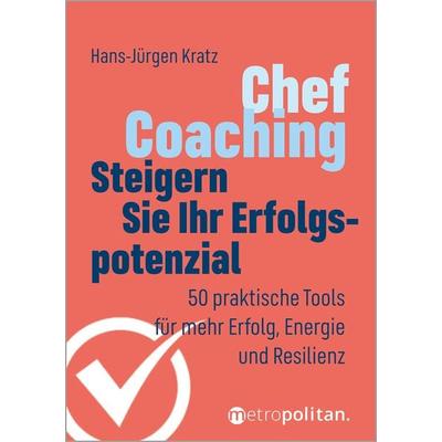 Chef-Coaching: Steigern Sie Ihr Erfolgspotenzial, Taschenbuch von Hans-Jürgen Kratz, Walhalla und Praetoria, 978-3-96186-078-4
