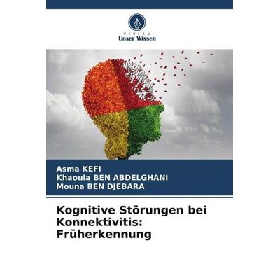 Kognitive Störungen bei Konnektivitis: Früherkennung, Taschenbuch von Asma Kefi,Khaoula Ben Abdelghani,Mouna Ben Djebara, Verlag Unser Wissen,
