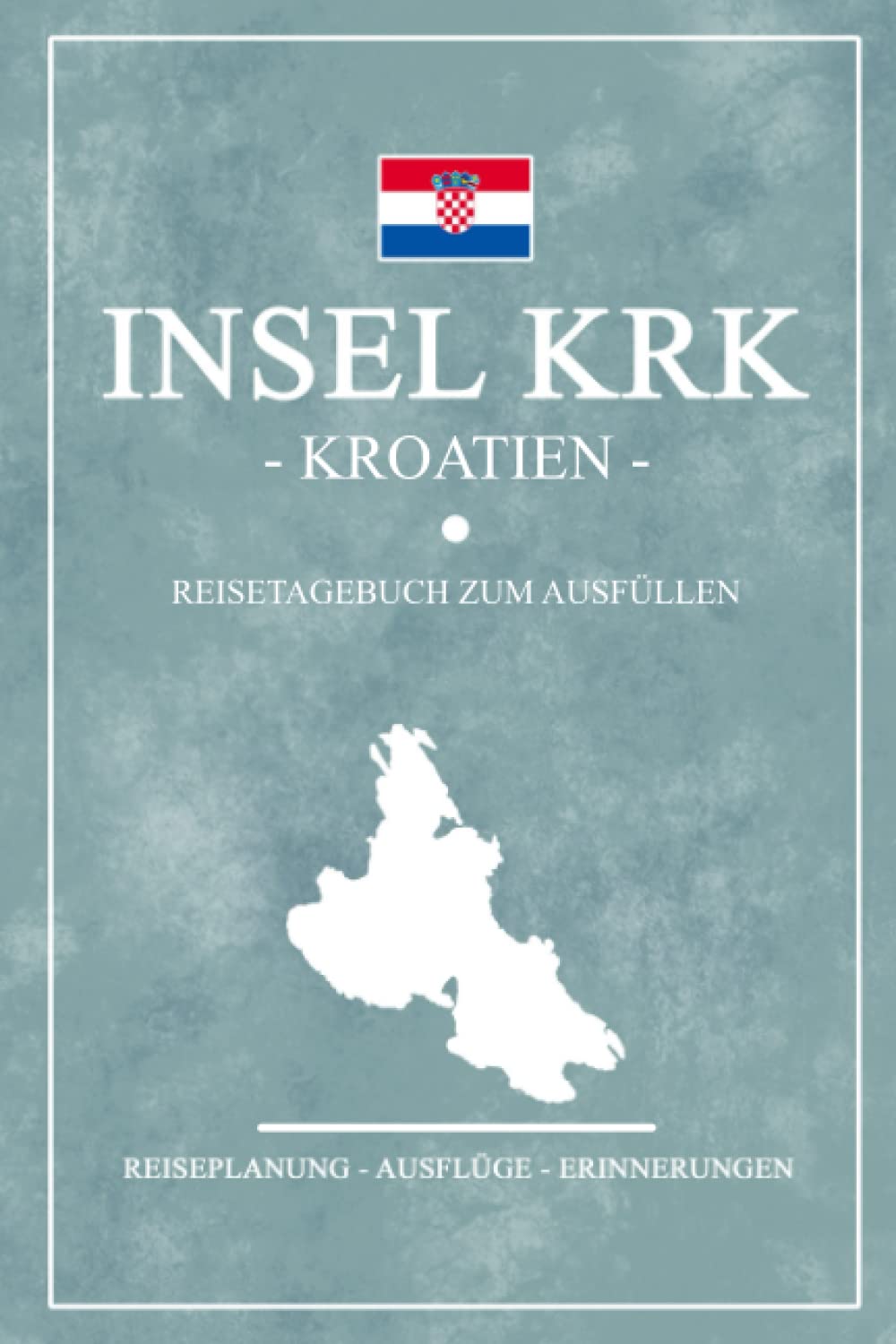 Sommerlein, Stefan H. - Insel Krk Kroatien Reisetagebuch zum Ausfüllen: Notizbuch und Reisebuch Geschenk / Kroatien Inseln Camping, Wohnmobil und Wandern / Kroatische Flagge / Krk Reise Tagebuch / Urlaub Souvenir - Preis vom 30.09.2026 22:30:23 h
