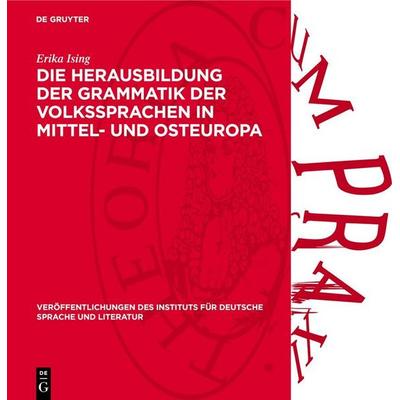Die Herausbildung der Grammatik der Volkssprachen in Mittel- und Osteuropa, Gebundene Ausgabe von Erika Ising, De Gruyter, 978-3-11-272074-5