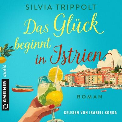Das Glück beginnt in Istrien - Sandra Trippolt, Audio, 9788727363172