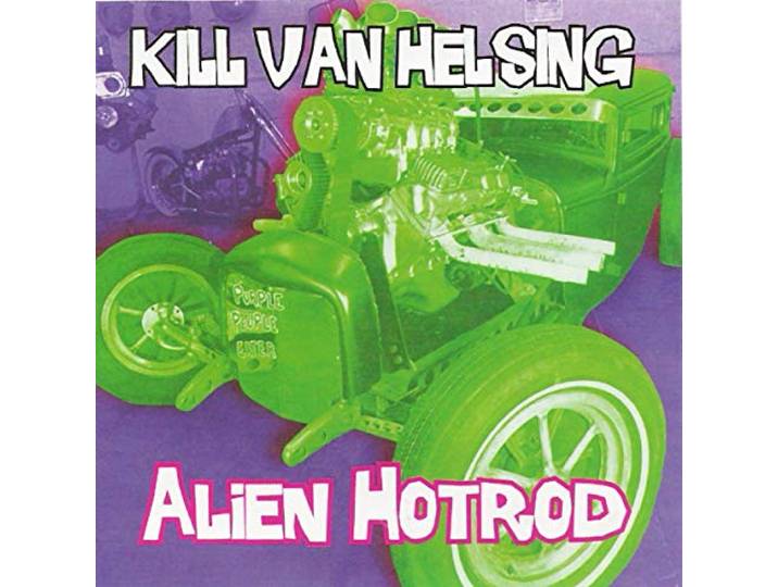 Kill Van Helsing - Alien Hotrod
