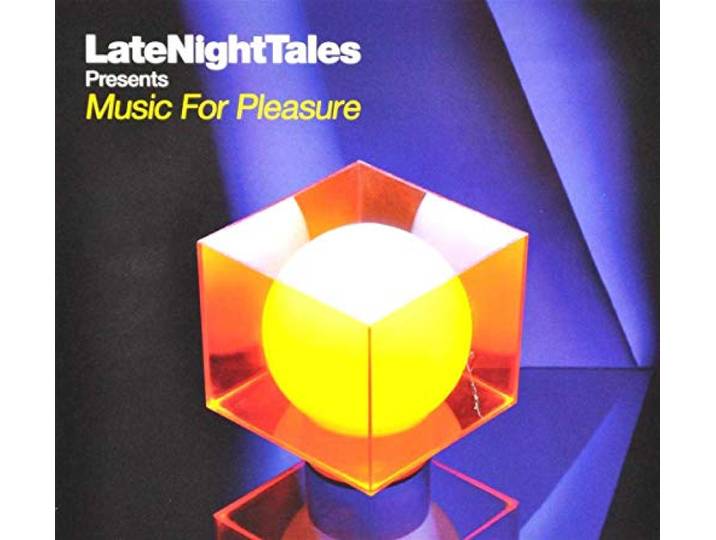 Late Night Tales Pres. Music For Pleasure