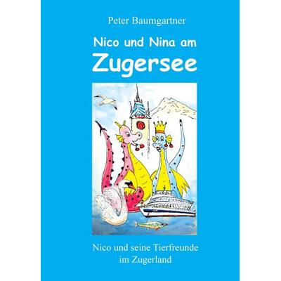 Nico und Nina treffen viele Tiere am Zugersee, Taschenbuch von Peter Baumgartner, Tredition, 978-3-384-35289-7