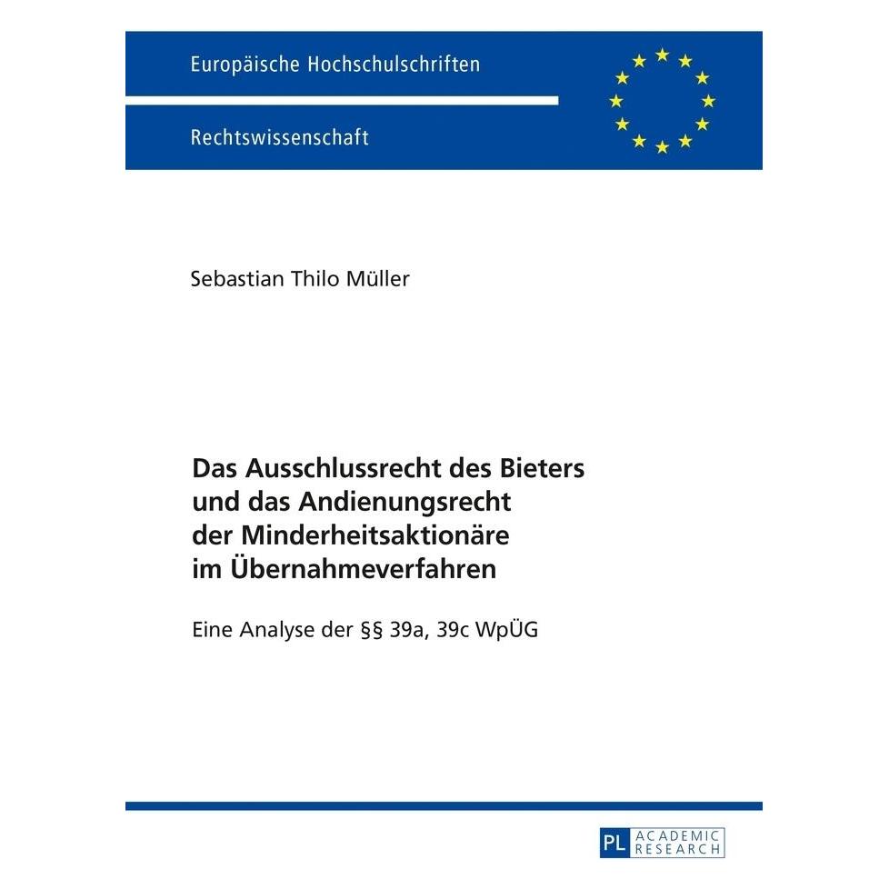 Peter Lang Das Ausschlussrecht des Bieters und das Andienungsrecht der Minderheitsaktionäre im Übernahmeverfahr (Deutsch, Softcover, Sebastian Thilo Müller) (56020049)