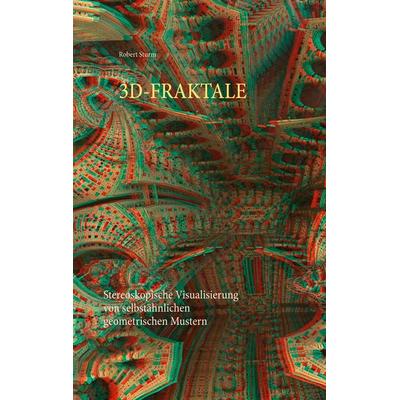 3D-FRAKTALE, Taschenbuch von Robert Sturm, BoD – Books on Demand, 978-3-7504-9796-2