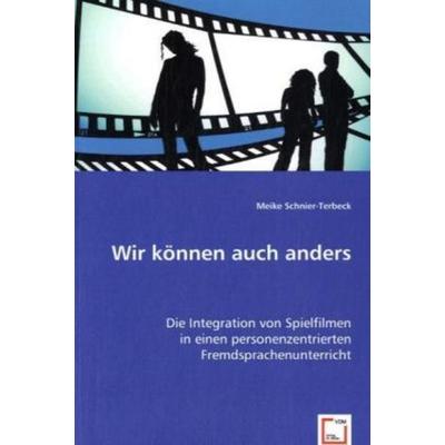 Schnier-Terbeck, M: Wir können auch anders, Taschenbuch von Meike Schnier-Terbeck, VDM, 978-3-639-00299-7