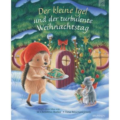 Der kleine Igel und der turbulente Weihnachtstag, Gebundene Ausgabe von M. Christina Butler, Brunnen Verlag GmbH, 978-3-7655-4600-6