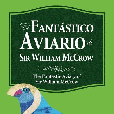 El fantástico aviario de Sir William McCrow - Lizardo Carvajal, Audio, 9789179417871