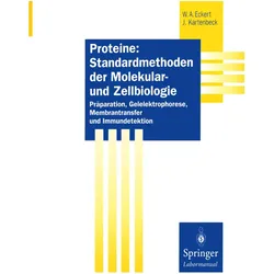 Proteine: Standardmethoden der Molekular- und Zellbiologie, Fachbücher von Werner A. Eckert, Jürgen Kartenbeck