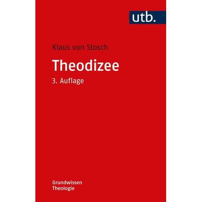 Theodizee, Taschenbuch von Klaus Stosch, Utb GmbH, 978-3-8252-6348-5