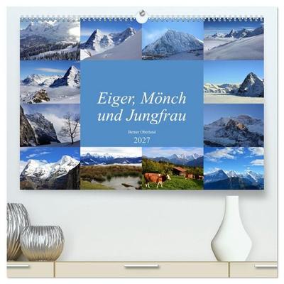 Eiger, Mönch und Jungfrau 2027 (hochwertiger Premium Wandkalender 2027 DIN A2 quer), Kunstdruck in Hochglanz