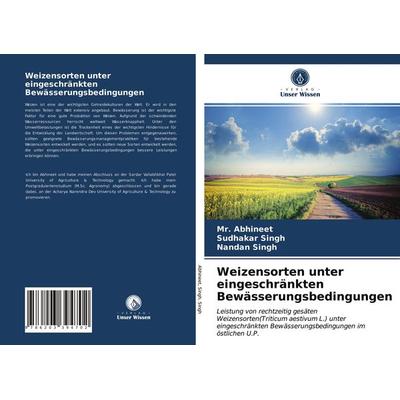 Weizensorten unter eingeschränkten Bewässerungsbedingungen, Taschenbuch von Abhineet,Sudhakar Singh,Nandan Singh, Verlag Unser Wissen,