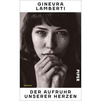 Der Aufruhr unserer Herzen, Gebundene Ausgabe von Ginevra Lamberti, Piper