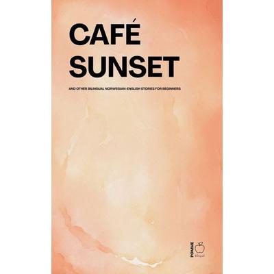 Café Sunset And Other Bilingual Norwegian-English Stories for Beginners, Taschenbuch von Pomme Bilingual, Pomme Bilingual