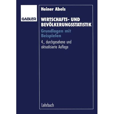 Wirtschafts- und Bevölkerungsstatistik, Taschenbuch von Heiner Abels,Horst Degen, Betriebswirtschaftlicher Verlag Gabler, 978-3-409-63895-1