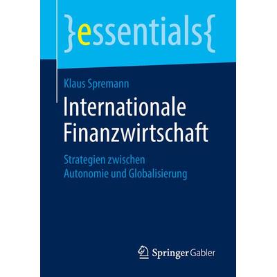 Internationale Finanzwirtschaft, Taschenbuch von Klaus Spremann, Springer Fachmedien Wiesbaden GmbH, 978-3-658-23819-3