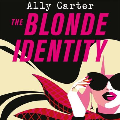 The Blonde Identity - Ally Carter, Audio, 9781035038381