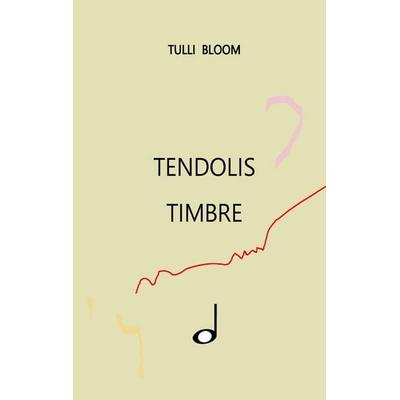 Tendolis Timbre, Taschenbuch von Tulli Bloom, BoD – Books on Demand, 978-3-7448-9207-0