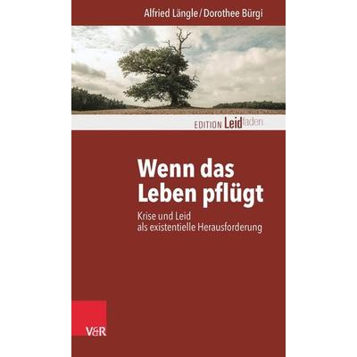 Wenn das Leben pflügt, Taschenbuch von Alfried Längle,Dorothee Bürgi, Vandenhoeck + Ruprecht, 978-3-525-40259-7