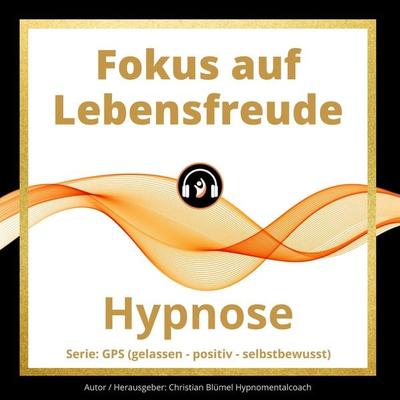 Fokus auf Lebensfreude - Christian Blümel, Audio, 9783966333474