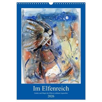 Im Elfenreich- Zauber und Magie der Elfen in schönen Aquarellen (Wandkalender 2026 DIN A3 hoch), CALVENDO Monatskalender