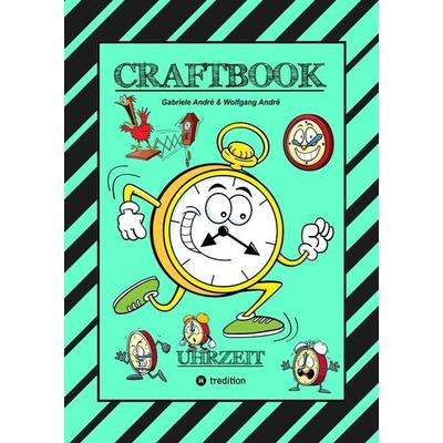 CRAFTBOOK - UHRZEIT LERNEN - BASTELVORLAGE LERNUHR - DOMINO UHRZEITSPIEL - AUSMALMOTIVE - UHREN - RÄTSEL - BILDER, Gebundene Ausgabe von Gabriele
