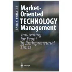 Market-Oriented Technology Management, Fachbücher von Fred Y Phillips