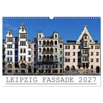 Leipzig Fassade 2027 (Wandkalender 2027 DIN A3 quer), CALVENDO Monatskalender