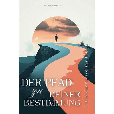 Der Pfad zu deiner Bestimmung, Taschenbuch von Natalika Kraft, Independently Published