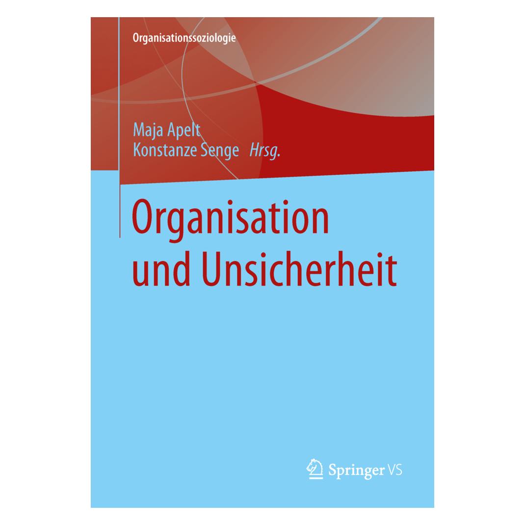 VS Organisation und Unsicherheit (Deutsch, Softcover, Konstanze Senge, Maja Apelt) (55509018)