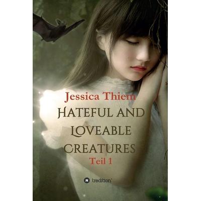 Hateful and Loveable Creatures, Gebundene Ausgabe von Jessica Thiem,BooMKeithY, Tredition, 978-3-347-06022-7