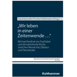 "Wir leben in einer Zeitenwende ...", Fachbücher von Hubert Wolf, Gerald Steinacher, Olaf Blaschke, Matthias Daufratshofer, Elke Seefried, Andrew Beattie, Mark Edward Ruff, Klaus Unterburger, Anne Hultsch, Franziska Nicolay-Fischbach, Thomas Schlemmer, Moritz Fischer, Peer Oliver Volkmann, Suzanne Brown-Fleming, Tilman Deckers, Philipp Gahn, Susanne Wanninger, Andreas Wirsching