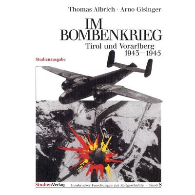 Im Bombenkrieg, Geheftet von Thomas Albrich,Arno Gisinger, Studien Verlag, 978-3-7065-6257-7