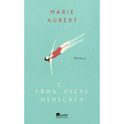 Erwachsene Menschen, Gebundene Ausgabe von Marie Aubert, Rowohlt