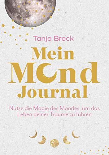 Tanja Brock - Mein Mond-Journal: Nutze die Magie des Mondes, um das Leben deiner Träume zu führen - Preis vom 13.10.2026 19:28:25 h