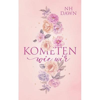 Kometen wie wir: Sammelband, Taschenbuch von NH Dawn, BoD – Books on Demand, 978-3-695-71992-1