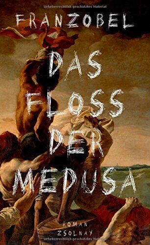 Franzobel - Das Floß der Medusa: Roman - Preis vom 09.10.2026 07:28:09 h