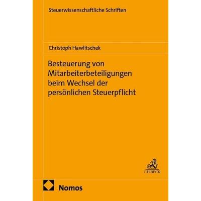 Besteuerung von Mitarbeiterbeteiligungen beim Wechsel der persönlichen Steuerpflicht, Taschenbuch von Christoph Hawlitschek, Nomos, 978-3-7560-3907-4