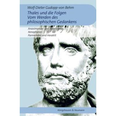 Thales und die Folgen. Vom Werden des philosophischen Gedankens., Taschenbuch von Wolf-Dieter Gudopp-von Behm, Königshausen u. Neumann,