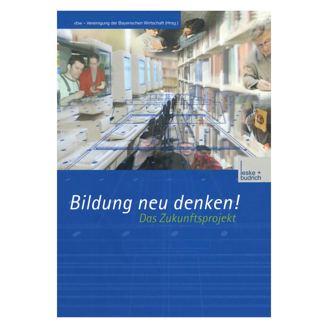 VS Bildung neu denken! Das Zukunftsprojekt (Deutsch, Softcover, Kenneth A. Loparo, vbw Vereinigung der Bayerischen Wirtschaft e V) (55559759)