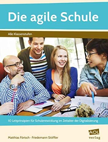 Matthias Förtsch - Die agile Schule: 10 Leitprinzipien für Schulentwicklung im Zeitalter der Digitalisierung (Alle Klassenstufen) - Preis vom 11.10.2026 15:43:13 h
