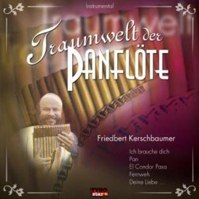 Traumwelt Der Panflöte - Friedbert Kerschbaumer, CD