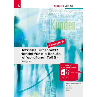 Betriebswirtschaft/Handel für die Berufsreifeprüfung (Teil 2) Lösungsheft, Taschenbuch von Barbara Gassner-Rauscher,Elke Rammer,Wolfgang Stanek,Daniel